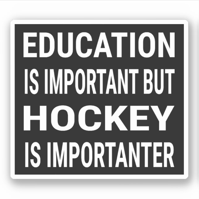 Sticker L'éducation est importante, mais le hockey est imp (Devant)