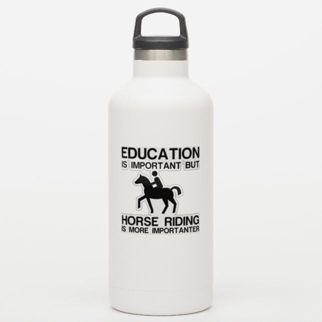 STICKER L'ÉDUCATION L'ÉQUITATION CHEVAL IMPORTANTE EST PLU (Gourde)