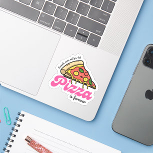 Sticker Les amis viennent et s'en vont, mais la pizza est