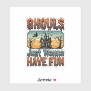 Sticker Les goules veulent juste s'amuser Halloween vintag