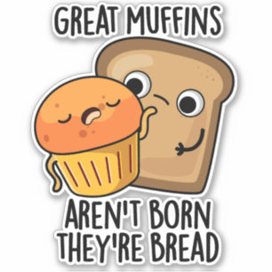 Sticker Les grands muffins ne sont pas nés Ils sont Pain D