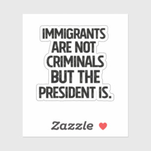 Sticker Les immigrés ne sont pas des criminels mais le pré
