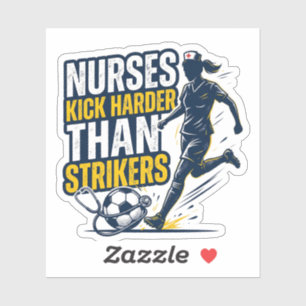 Sticker Les infirmières bottent plus fort que les buteurs