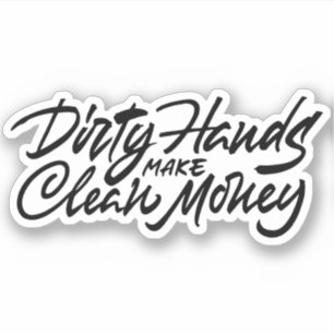 Sticker Les mains sales font de l'argent propre