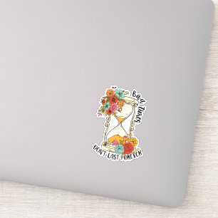 Sticker Les mauvaises périodes ne sont pas Dernières pour