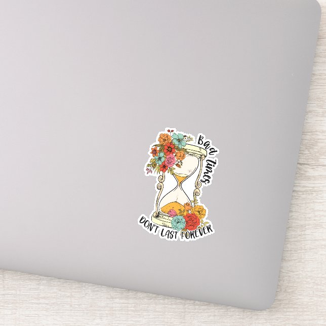 Sticker Les mauvaises périodes ne sont pas Dernières pour  (Détail)