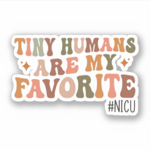 Sticker Les Petits Humains Sont Mes Cadeaux Préférés, NICU