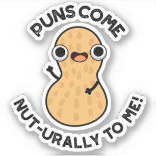 Sticker Les Puns Arrivent Nut Urally À Moi Drôle Pun Nut