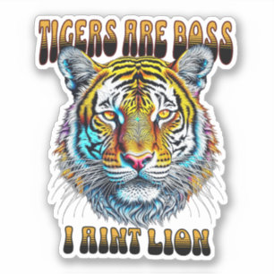 Sticker Les tigres sont les patrons   I Aint Lion