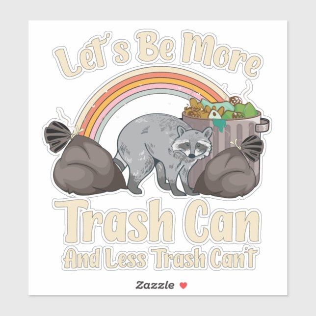 Sticker let's be more trash can and less trash can't funny (Feuille)