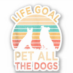 Sticker Life Goal Pet Tous les Chiens Drôle Amoureux des c