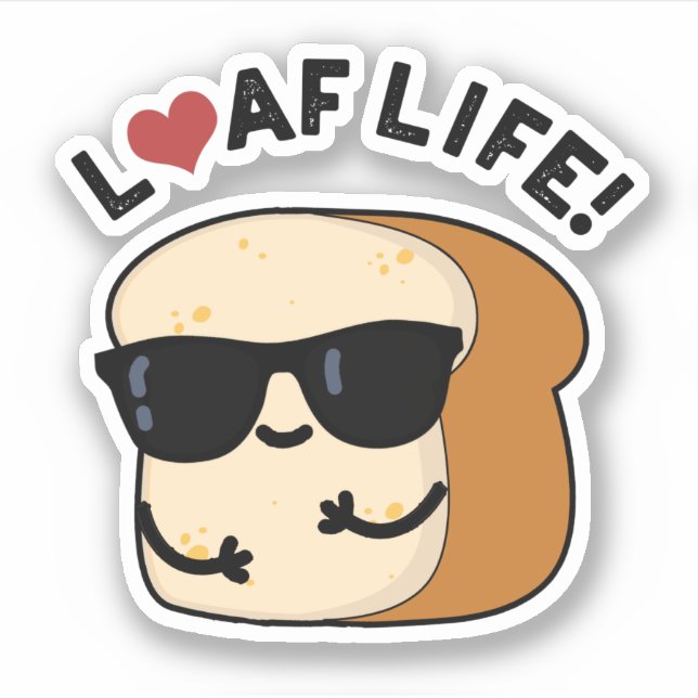 Sticker Loaf Life Funny Positive Pun de Pain (Devant)