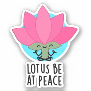 Sticker Lotus Be En Paix Amusant Plante Pun