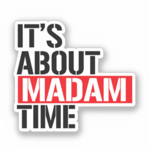 Sticker Madame la Présidente - Il s'agit de madame le temp