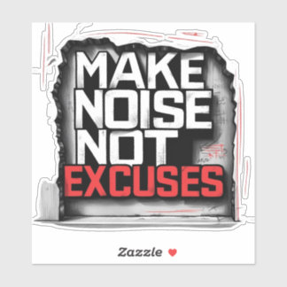 Sticker Make Noise, Not Excuses – Urban Style