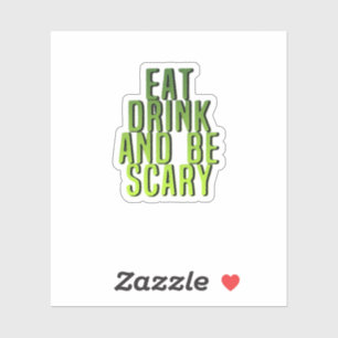 Sticker Manger Boire Et Être Effrayant Citation Drôle