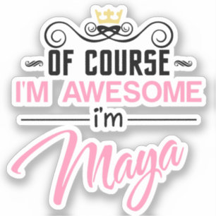 Sticker Maya Bien sûr Je suis un nom génial