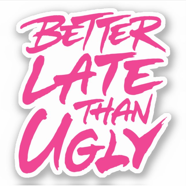 Sticker Mieux Tard Que Vilain (Devant)