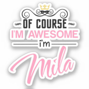Sticker Mila Bien sûr Je suis un nom génial
