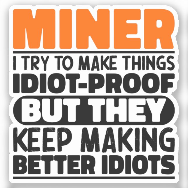 Sticker Miner J'Essaie De Rendre Les Choses Drôle Dit Mine (Recto)