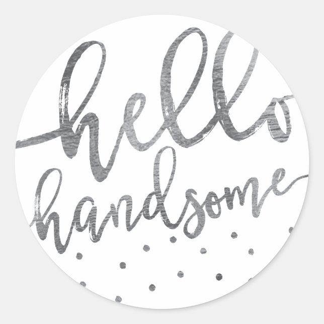 STICKER | Modern Grey Hello Handsome Script Boy (Front)
