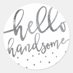 STICKER Modern Grey Hello Handsome Script Boy
