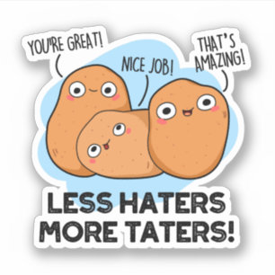 Sticker Moins De Hatères Plus De Tateaux Cute Pomme De Ter