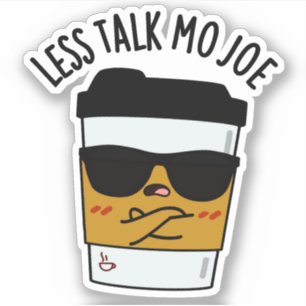 Sticker Moins Discuter Mo Joe Funny Pun de café