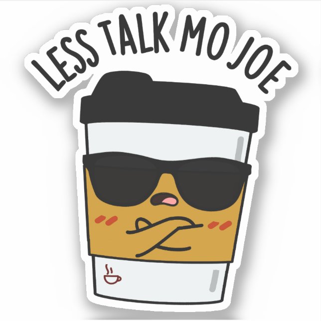 Sticker Moins Discuter Mo Joe Funny Pun de café (Devant)