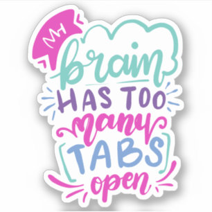 Sticker Mon Cerveau A Trop D'Onglets Ouverts   Devis migno