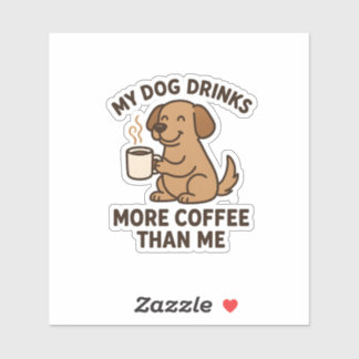 Sticker My Dog Drinks More Coffee Than Me – Dog Lover Gift