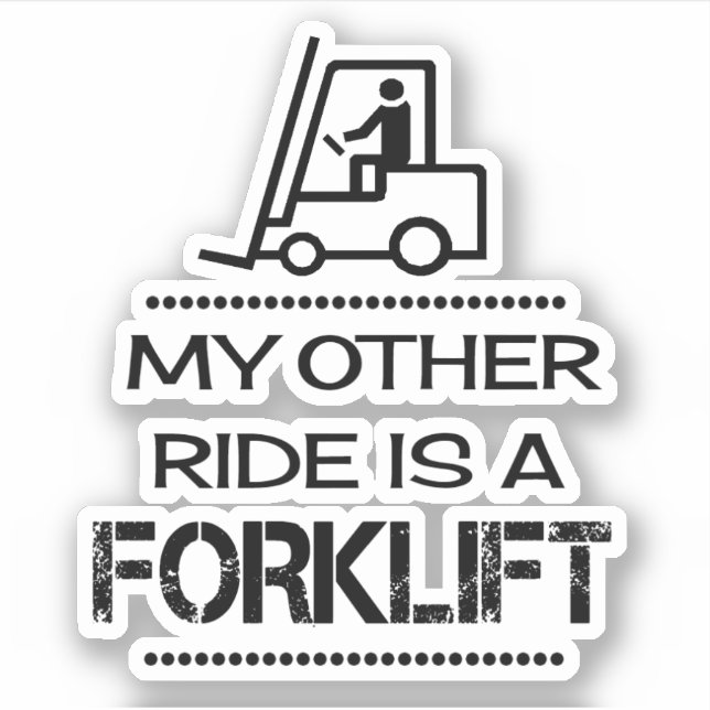 Sticker My Other Ride est un chariot élévateur (Devant)