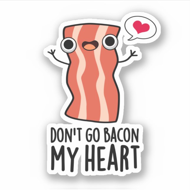 Sticker N'allez pas Bacon Mon coeur amusant jeu de nourrit (Devant)