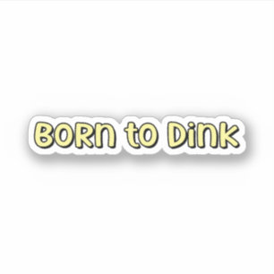 Sticker Né à Dink Yellow Pickleball