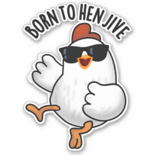 Sticker Né À Hen Jive Drôle Pun De Poulet