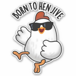 Sticker Né À Hen Jive Drôle Pun De Poulet