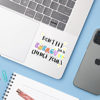 Sticker ne laissez pas leur énergie changer la vôtre
