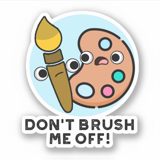 Sticker Ne me brosse pas un jeu d'art amusant (Devant)