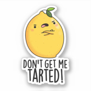 Sticker Ne me fais pas tarter Funny Lemon Pun