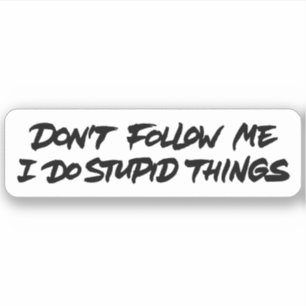 Sticker Ne me suivez pas Je fais des bêtises