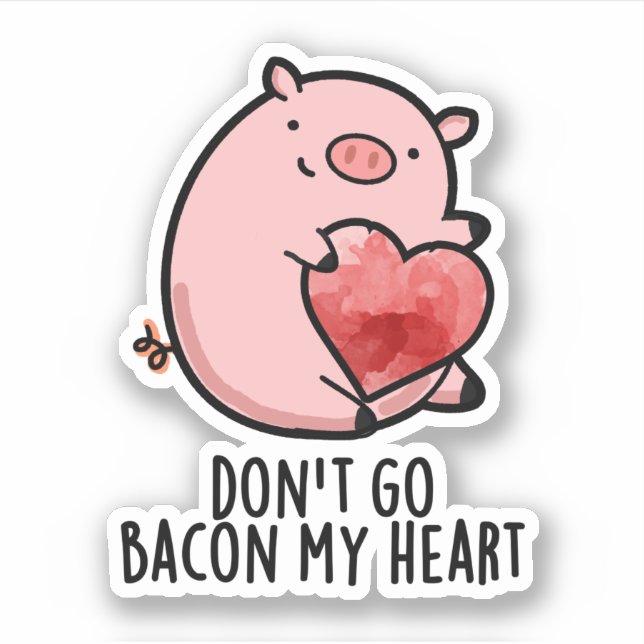 Sticker Ne pars pas Bacon Mon Coeur Funny Pig Pun (Devant)
