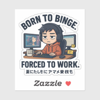 Sticker Né pour binge, forcé de travailler