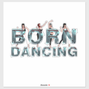 STICKER NÉ POUR DANSER
