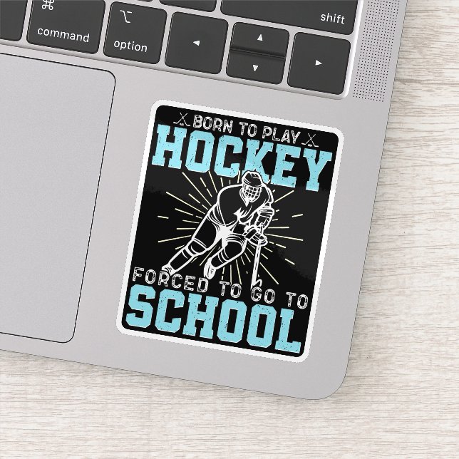 Sticker Né Pour Jouer Au Hockey Forcé D'Aller À L'École Dr (Détail)
