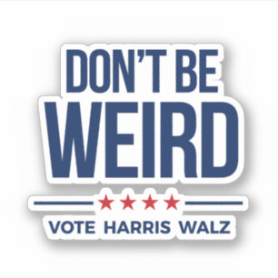 Sticker NE SOYEZ PAS ÉTRANGE - Vote Harris Walz