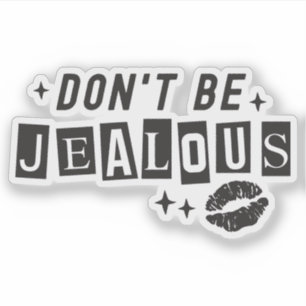 Sticker Ne soyez pas jaloux Drôle Citations de fille sur m