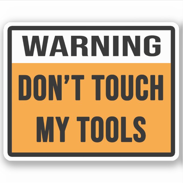 Sticker Ne touchez pas à mes outils (Devant)