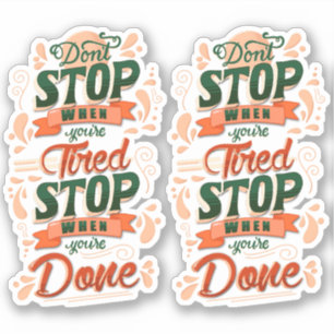 Sticker Ne vous arrêtez pas lorsque vous êtes fatigué, arr