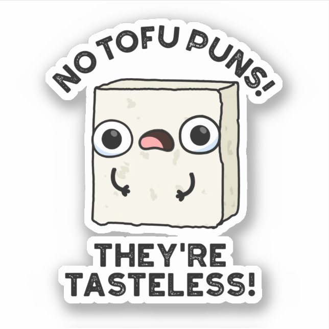 Sticker No Tofu Puns Ils sont Tasteless Funny Food Pun (Devant)