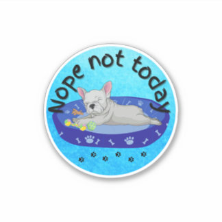 Sticker Non pas aujourd'hui Frenchie